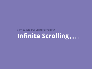 Drive User Engagement by Opting for Infinite Scrolling