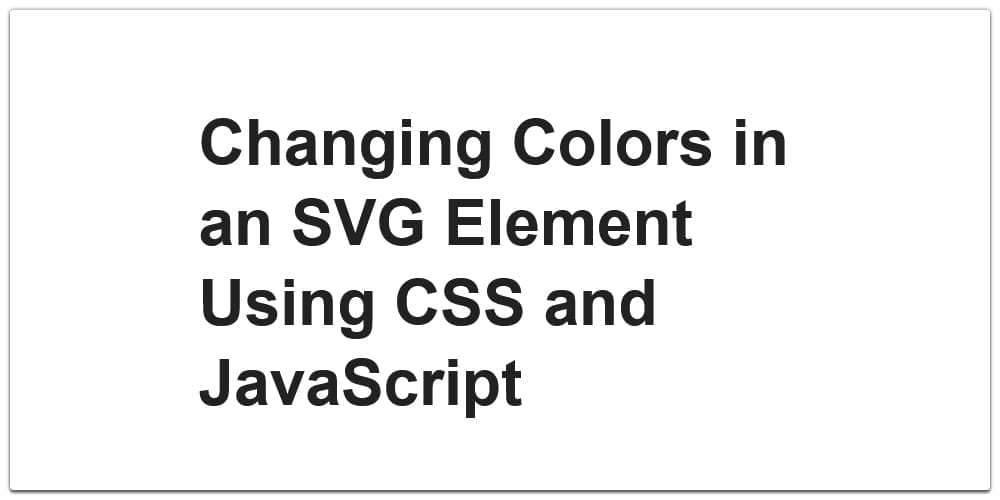 Changing Colors in an SVG Element Using CSS and JavaScript