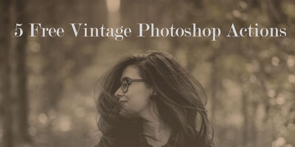 Latest Free Photoshop Actions 154 Free Vintage Photoshop Actions