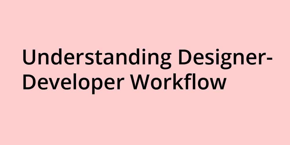 Effective Workflow for Designers and Developers 16 Workflow