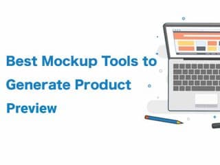 Best Mockup Tools to Generate Product Previews
