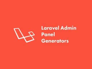 Best Laravel Admin Panel Generators