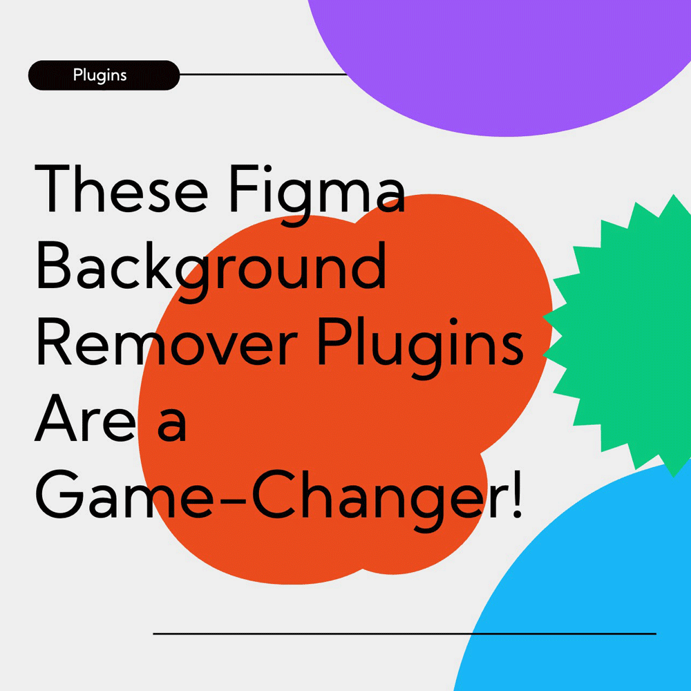 These Figma Background Remover Plugins Are a Game-Changer!