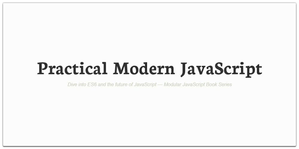 Practical Modern JavaScript