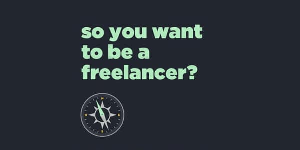 So You Want To Be A Freelancer