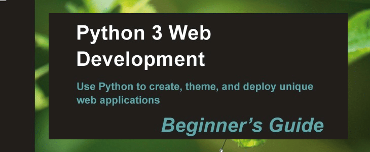 Python 3 Web Development Beginner's Guide