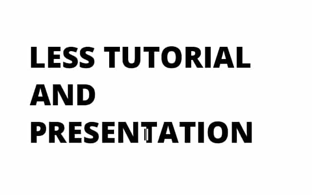 LESS Tutorial and Presentation