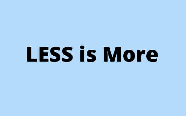 LESS is More