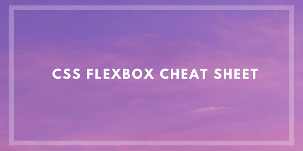 CSS Flexbox Cheat Sheet