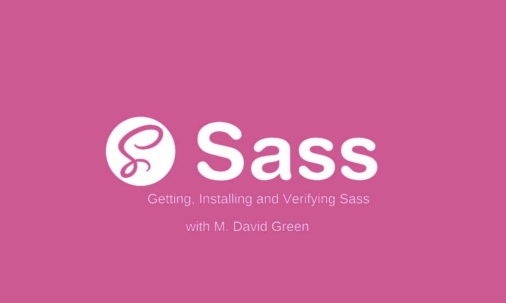 Getting, Installing and Verifying Sass