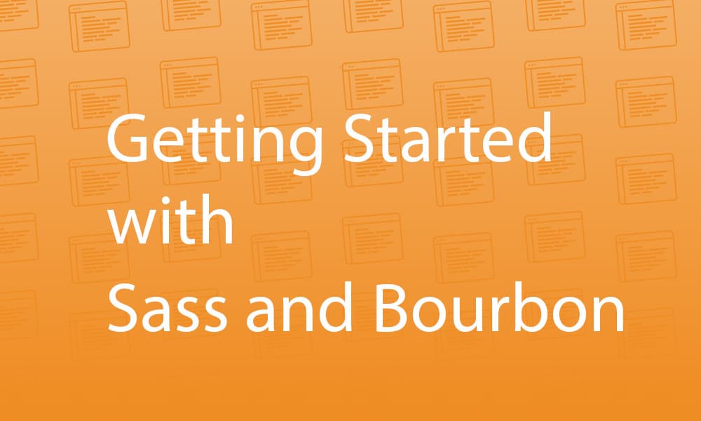Getting Started with Sass and Bourbon