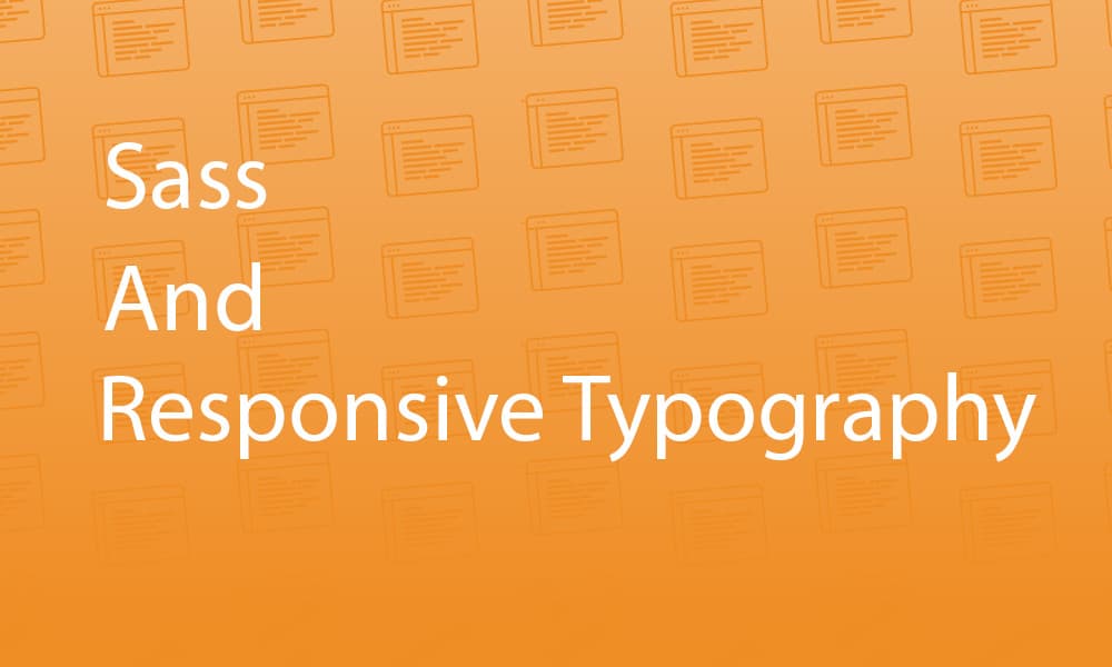 Sass And Responsive Typography