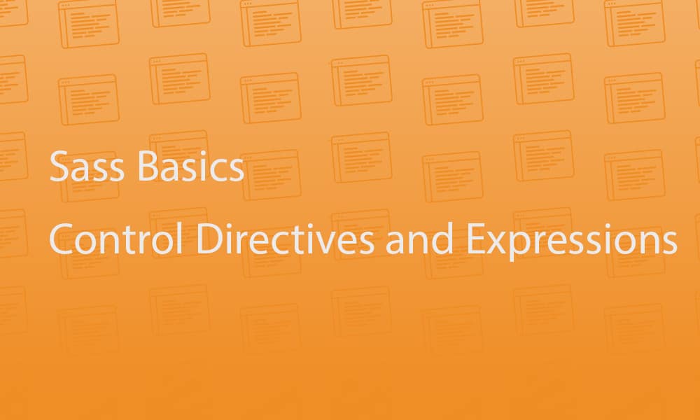 Sass Basics: Control Directives and Expressions