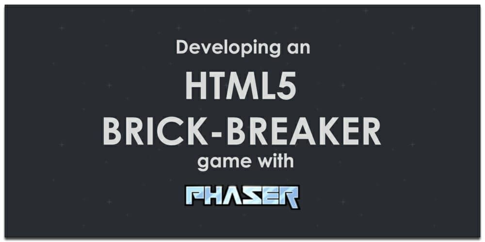 Essential HTML & CSS books (free e- books) 24 Developing an HTML5 Brick Breaker Game With Phaser