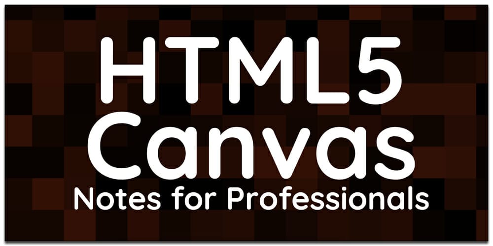 Essential HTML & CSS books (free e- books) 14 HTML5 Canvas Notes for Professionals Book