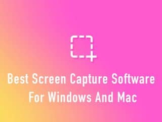 Best Screen Capture Software for Windows and Mac