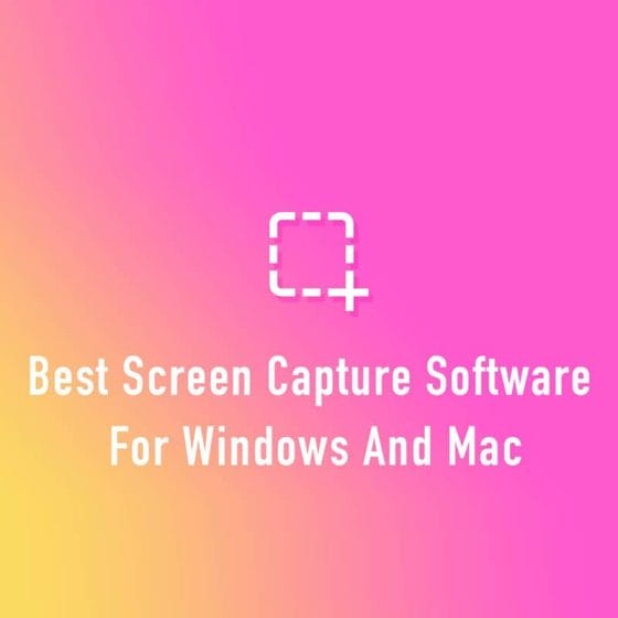 Best Screen Capture Software for Windows and Mac