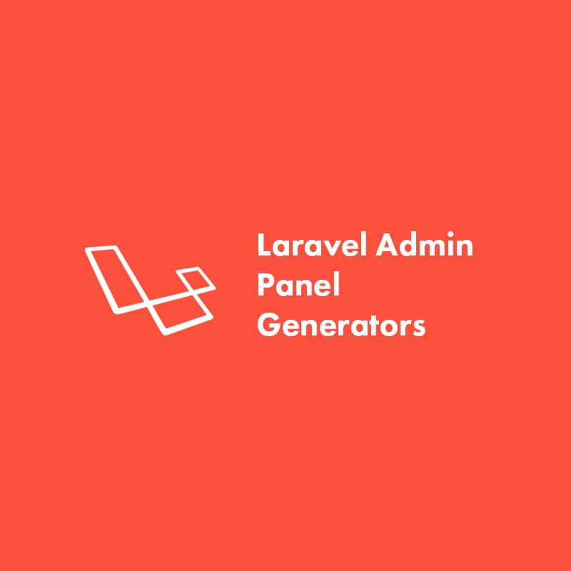 Best Laravel Admin Panel Generators
