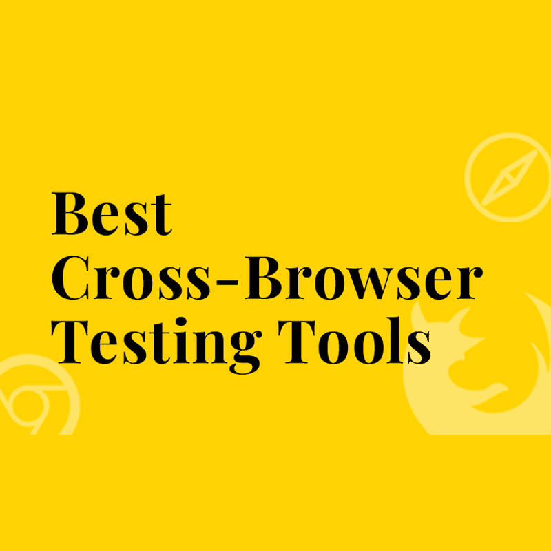 15+ Best Cross-Browser Testing Tools 2023