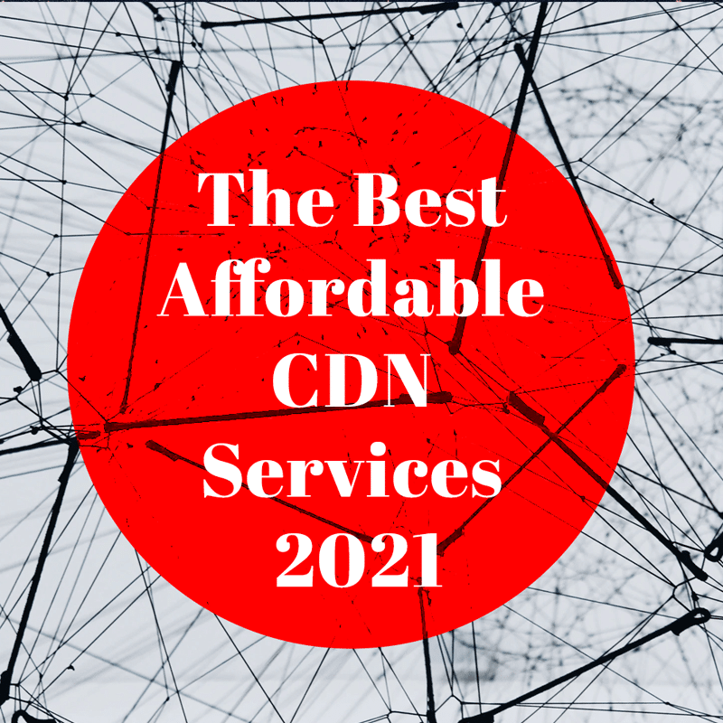 The Best affordable CDN Services in 2021