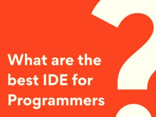 What are the best IDE for Programmers