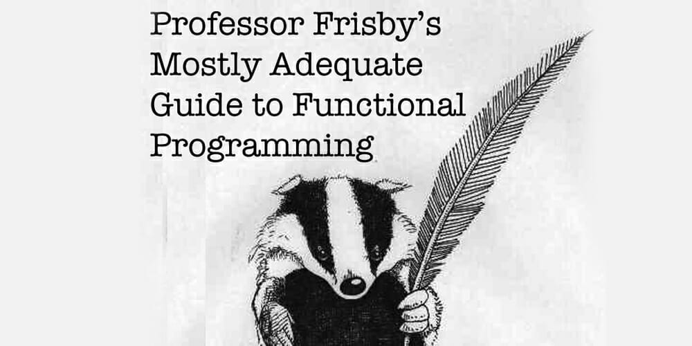 Mostly Adequate Guide to Functional Programming