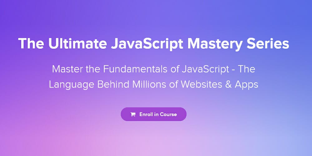 Ultimate Collection of JavaScript Learning Resources(FREE) 71 The Ultimate JavaScript Mastery Series