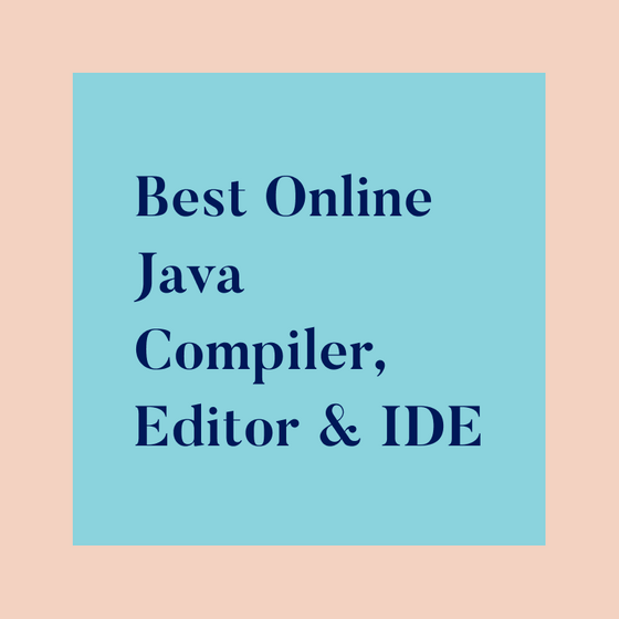 20+ Best Online Java Compiler, Editor and IDE