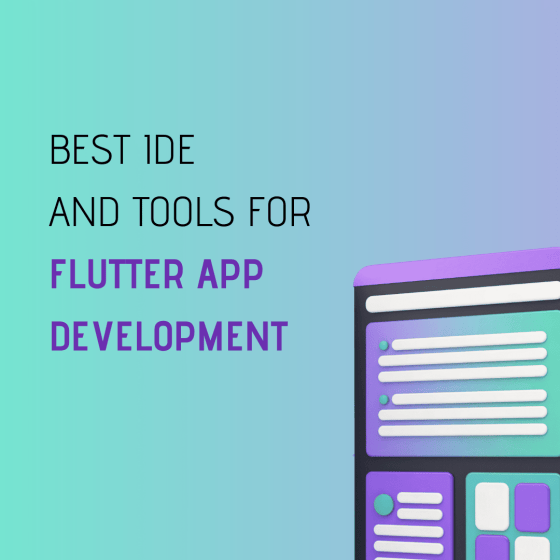 15+ Best IDE And Tools For Flutter App Development 2022