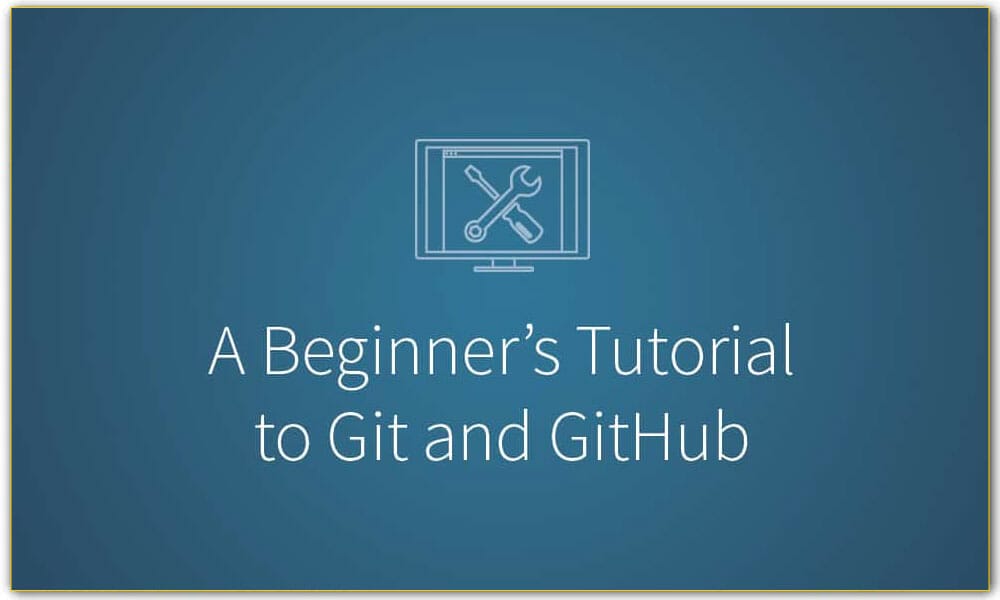 A Beginner’s Git and GitHub Tutorial