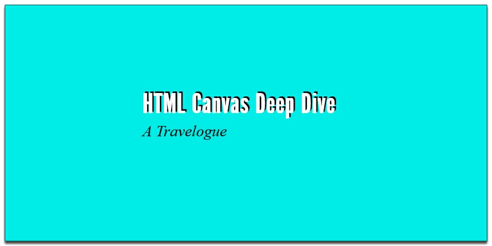 HTML Canvas Deep Dive