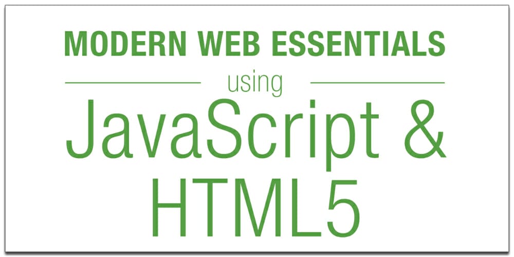 Best Free JavaScript Books 4 Modern Web Essentials Using JavaScript and HTML5