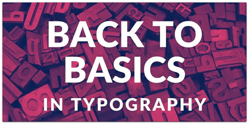 Back to Basics in Typography