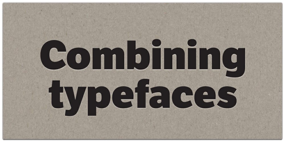 Combining Typefaces