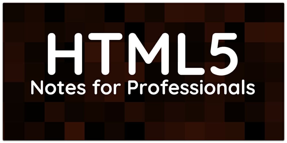 HTML5 Notes for Professionals Book