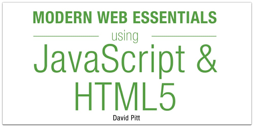 Modern Web Essentials Using JavaScript and HTML5