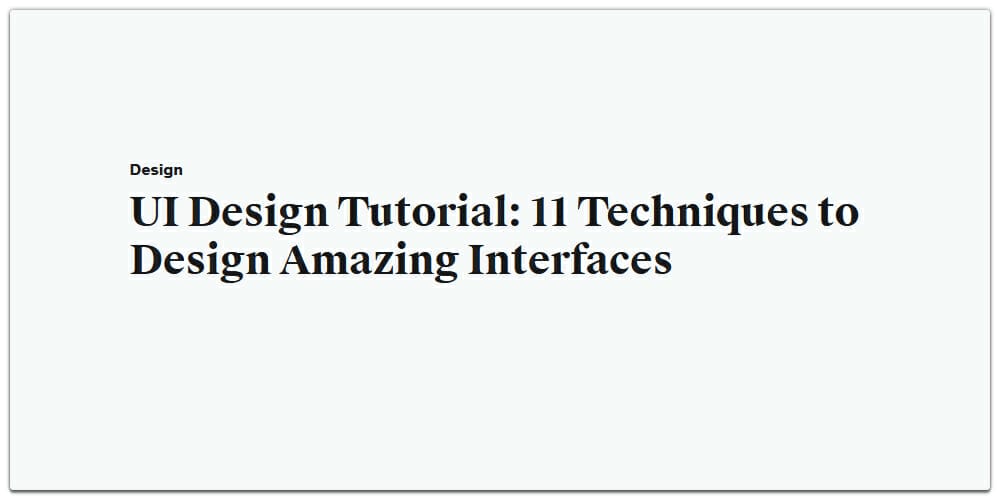 11 Techniques to Design Amazing Interfaces