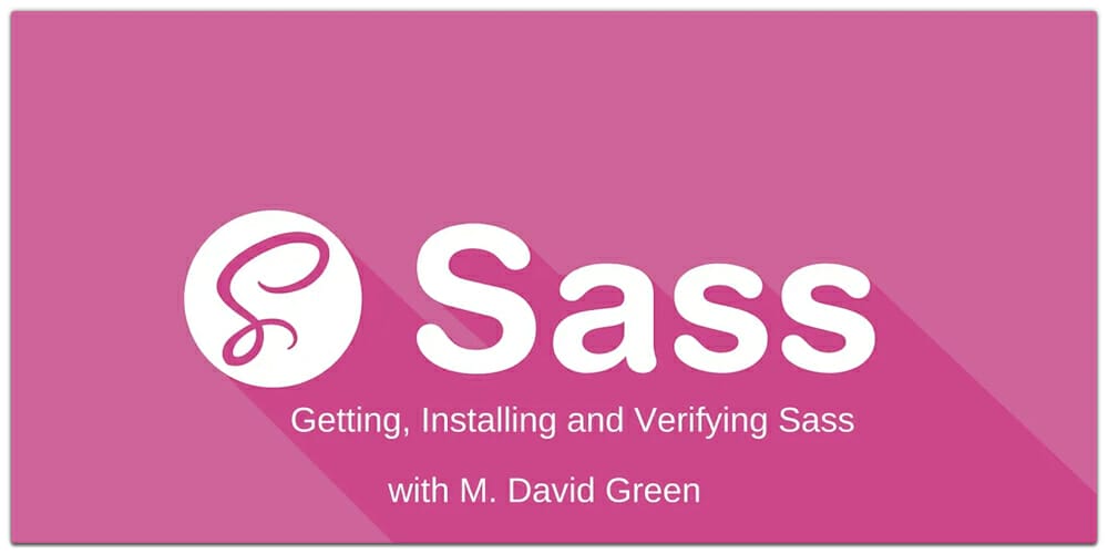 Getting, Installing and Verifying Sass