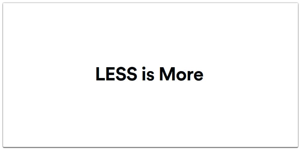 LESS is More