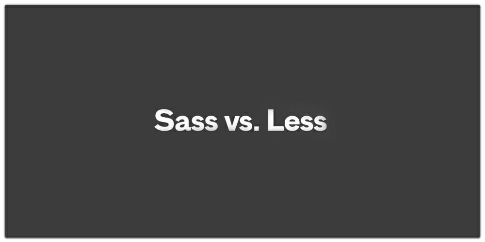 Sass vs LESS