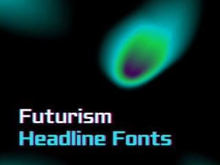 Futurism Headline Fonts