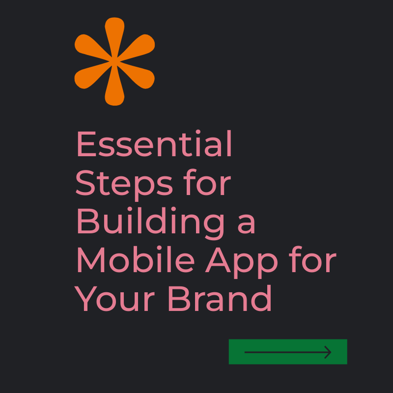 Essential Steps for Building a Mobile App for Your Brand