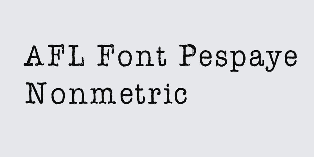 AFL Font Pespaye Nonmetric Font