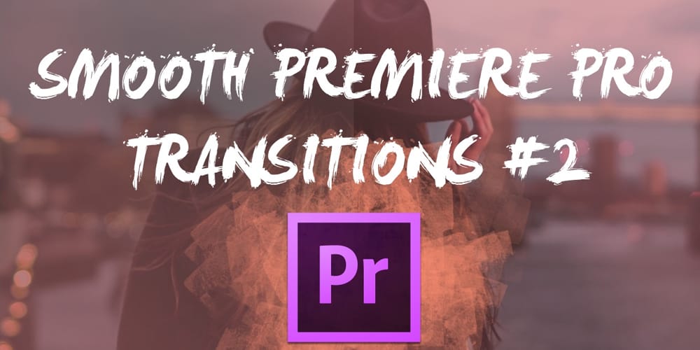 Smooth Transitions Premiere Pro