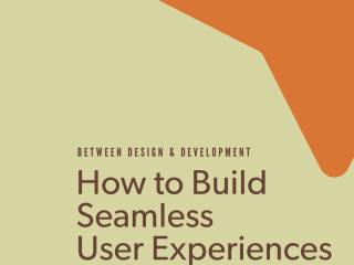 How to Build Seamless User Experiences