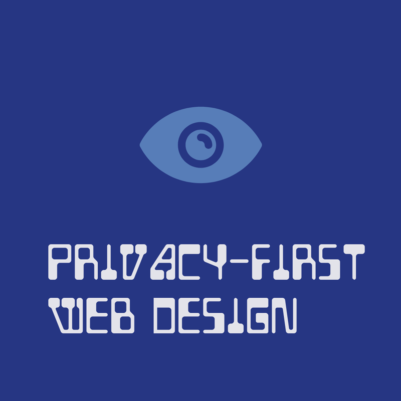Privacy-First Web Design: How to Protect User Data Without Sacrificing UX