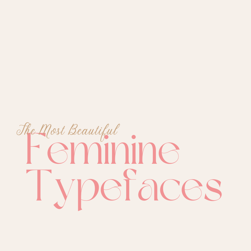 The Most Beautiful Feminine Typefaces