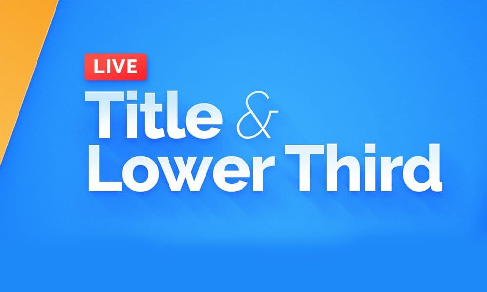 Live Title and Lower Third