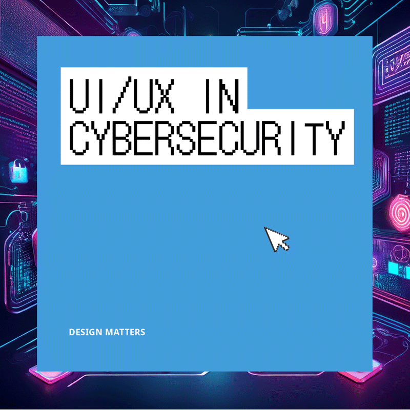 The Role of UIUX Design in Cybersecurity