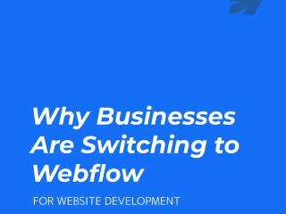 Why Businesses Are Switching to Webflow for Website Development